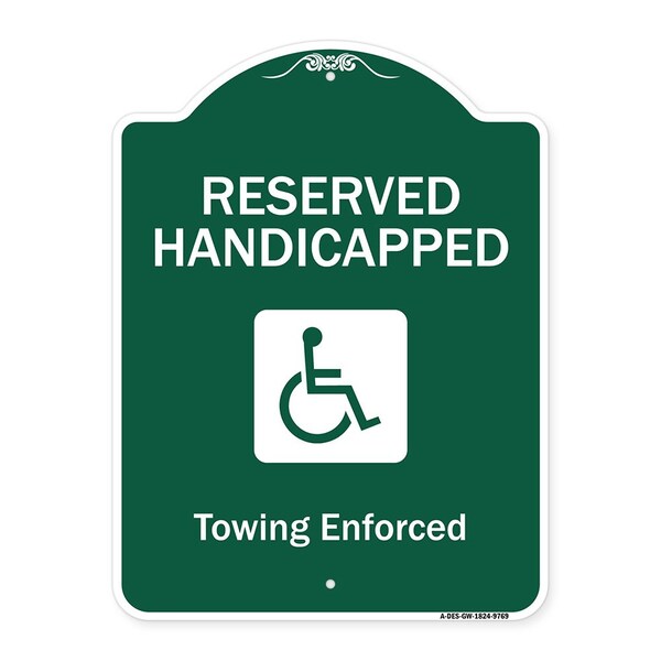 Reserved Handicapped Towing Enforced Heavy-Gauge Aluminum Sign, 24" x 18", GW-1824-9769